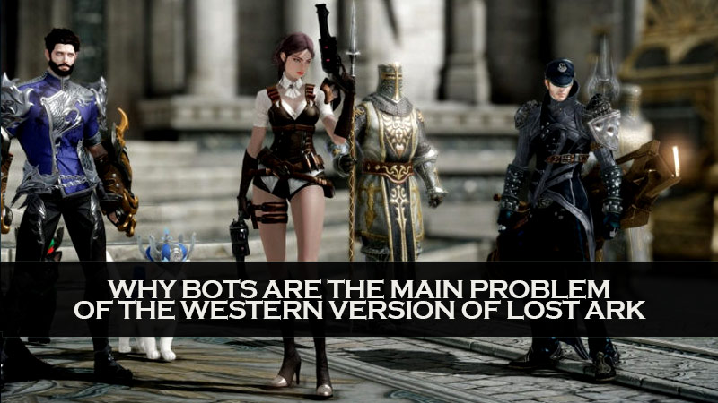 Why bots are the main problem of the Western version of the Lost Ark